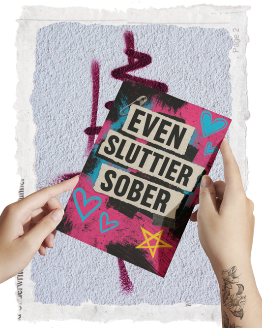 Card with 'Even Sluttier Sober' text held by hands against a textured white background